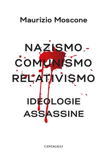 Nazismo, comunismo, relativismo. Ideologie assassine - Maurizio Moscone - Libro Cantagalli 2026 | Libraccio.it