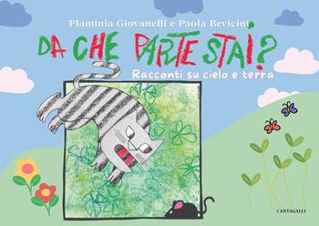Da che parte stai? Racconti di cielo e terra - Flaminia Giovanelli, Paola Bevicini - Libro Cantagalli 2026 | Libraccio.it