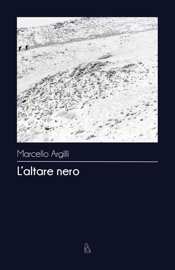 L'altare nero - Marcello Argilli - Libro Bordeaux 2022 | Libraccio.it