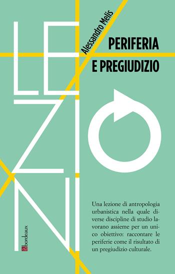 Periferia e pregiudizio - Alessandro Melis - Libro Bordeaux 2021, RIF lezioni | Libraccio.it