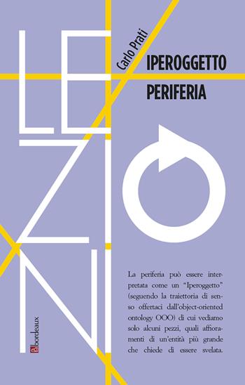 Iperoggetto periferia - Carlo Prati - Libro Bordeaux 2021, RIF lezioni | Libraccio.it