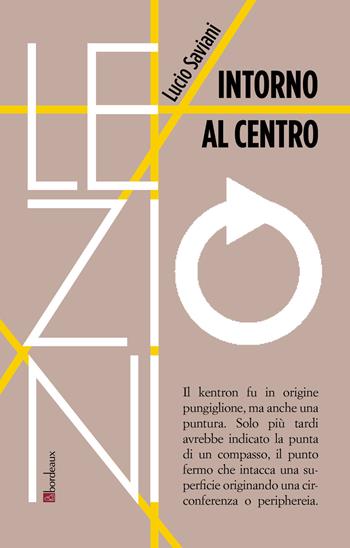 Intorno al centro - Lucio Saviani - Libro Bordeaux 2021, RIF lezioni | Libraccio.it