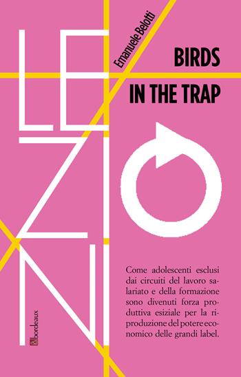 Birds in the trap. Ediz. italiana - Emanuele Belotti - Libro Bordeaux 2021 | Libraccio.it