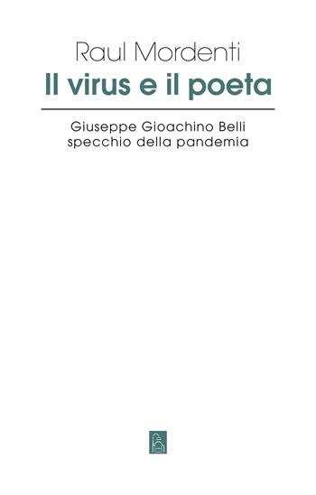 Il virus e il poeta. Giuseppe Gioachino Belli specchio della pandemia - Raul Mordenti - Libro Bordeaux 2021 | Libraccio.it