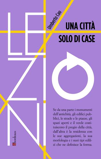 Una città solo di case - Umberto Cao - Libro Bordeaux 2021 | Libraccio.it