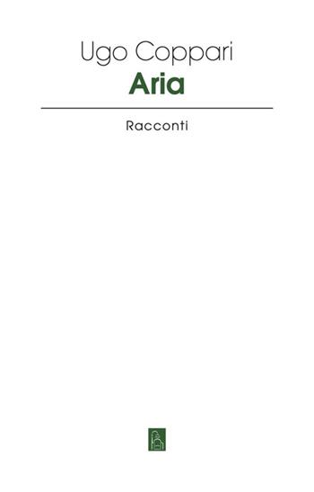 Aria - Ugo Coppari - Libro Bordeaux 2021 | Libraccio.it