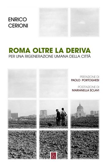 Roma oltre la deriva. Per una rigenerazione umana della città - Enrico Cerioni - Libro Bordeaux 2021 | Libraccio.it