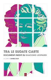 Tra le sudate carte. Documenti inediti su Giacomo Leopardi