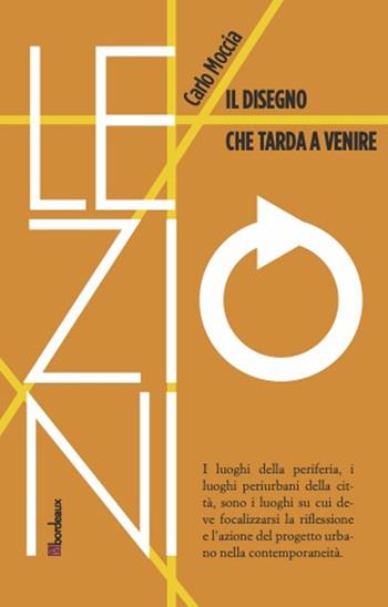 Il disegno che tarda a venire - Carlo Moccia - Libro Bordeaux 2022, RIF lezioni | Libraccio.it
