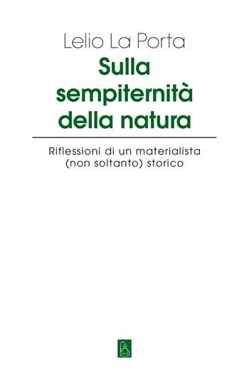 Sulla sempiternità della natura - Lelio La Porta - Libro Bordeaux 2022 | Libraccio.it