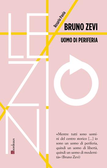 Bruno Zevi. Uomo di periferia - Rosario Pavia - Libro Bordeaux 2022, RIF lezioni | Libraccio.it