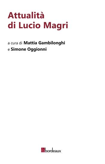 Attualità di Lucio Magri - Simone Oggionni - Libro Bordeaux 2022 | Libraccio.it
