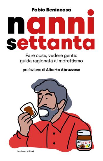 Nanni settanta - Fabio Benincasa - Libro Bordeaux 2024 | Libraccio.it