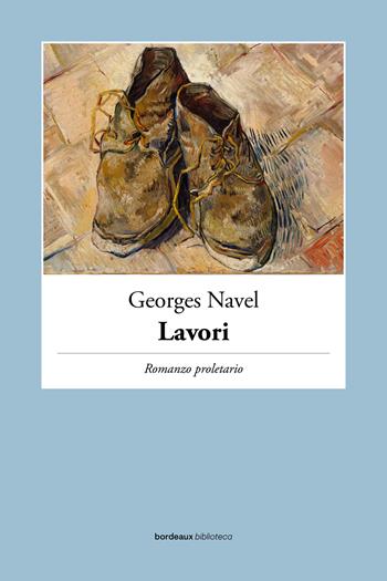 Lavori - Georges Navel - Libro Bordeaux 2024, Biblioteca Bordeaux | Libraccio.it