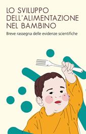 Lo sviluppo dell'alimentazione nel bambino. Breve rassegna delle evidenze scientifiche