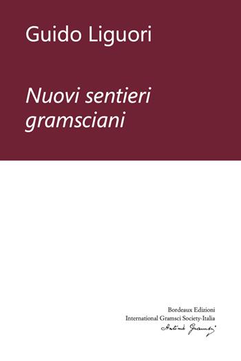 Nuovi sentieri gramsciani - Guido Liguori - Libro Bordeaux 2024 | Libraccio.it
