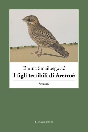 I figli terribili di Averroè - Emina Smailbegovic - Libro Bordeaux 2024, Biblioteca Bordeaux | Libraccio.it