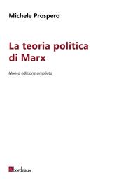 La teoria politica di Marx. Nuova ediz.