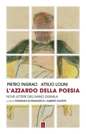 L'azzardo della poesia - Pietro Ingrao, Attilio Lolini - Libro Bordeaux 2024 | Libraccio.it
