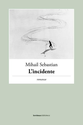 L'incidente - Mihail Sebastian - Libro Bordeaux 2024, Biblioteca Bordeaux | Libraccio.it