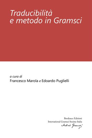 Traducibilità e metodo in Gramsci - Francesco Marola, Edoardo Puglielli - Libro Bordeaux 2025 | Libraccio.it