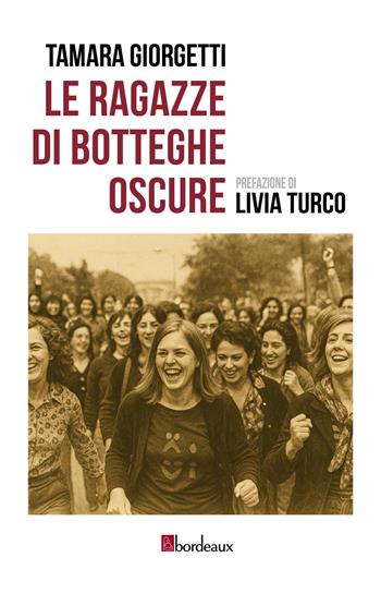 Le ragazze di Botteghe Oscure - Tamara Giorgetti - Libro Bordeaux 2026 | Libraccio.it