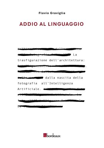 Addio al linguaggio - Flavio Graviglia - Libro Bordeaux 2026 | Libraccio.it
