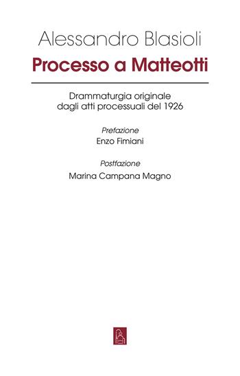 Processo a Matteotti - Alessandro Blasioli - Libro Bordeaux 2026, Gli aghi | Libraccio.it