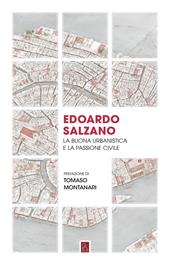 Edoardo Salzano. La buona urbanistica e la passione civile