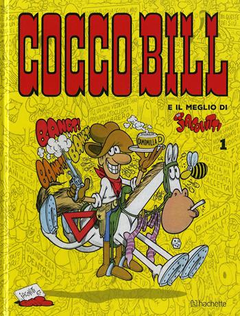 Cocco Bill - Benito Jacovitti - Libro Hachette (Milano) 2019, Il meglio di Jacovitti | Libraccio.it