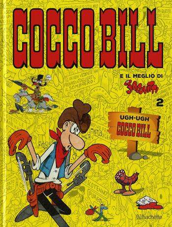 Ugh-ugh. Cocco Bill - Benito Jacovitti - Libro Hachette (Milano) 2019, Il meglio di Jacovitti | Libraccio.it