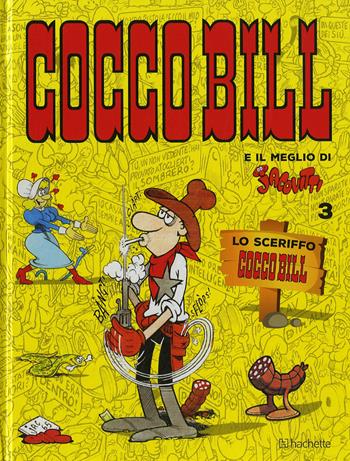 Lo sceriffo. Cocco Bill - Benito Jacovitti - Libro Hachette (Milano) 2017, Il meglio di Jacovitti | Libraccio.it