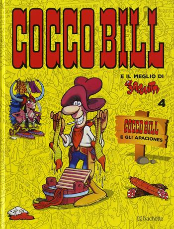 Cocco Bill e gli Apaciones - Benito Jacovitti - Libro Hachette (Milano) 2017, Il meglio di Jacovitti | Libraccio.it