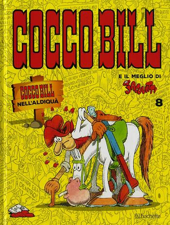 Cocco Bill nell'aldiquà - Benito Jacovitti - Libro Hachette (Milano) 2017, Il meglio di Jacovitti | Libraccio.it