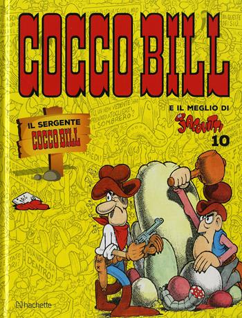 Il sergente Cocco Bill - Benito Jacovitti - Libro Hachette (Milano) 2017, Il meglio di Jacovitti | Libraccio.it