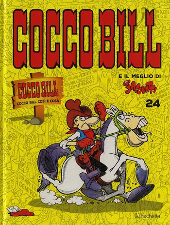 Cocco Bill così e cosà - Benito Jacovitti - Libro Hachette (Milano) 2018, Il meglio di Jacovitti | Libraccio.it