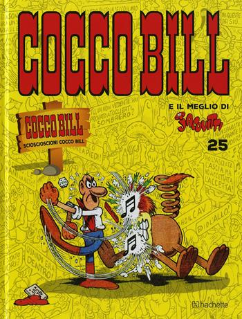 Cocco Bill scioscioscioni Cocco Bill - Benito Jacovitti - Libro Hachette (Milano) 2018, Il meglio di Jacovitti | Libraccio.it