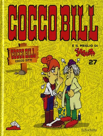 Cocco Bill Cocco Zitt! - Benito Jacovitti - Libro Hachette (Milano) 2018, Il meglio di Jacovitti | Libraccio.it