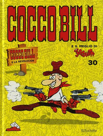 Cocco Bill e la revolucion - Benito Jacovitti - Libro Hachette (Milano) 2018, Il meglio di Jacovitti | Libraccio.it