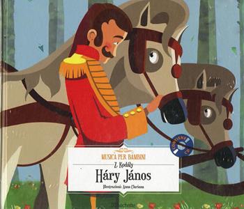 Háry János. Con CD-Audio - Zoltán Kodály - Libro Hachette (Milano) 2018, Musica per bambini | Libraccio.it
