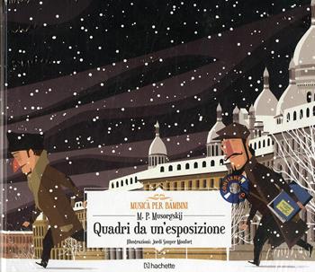 Quadri da un'esposizione. Con CD-Audio - Modest P. Musorgskij - Libro Hachette (Milano) 2018, Musica per bambini | Libraccio.it