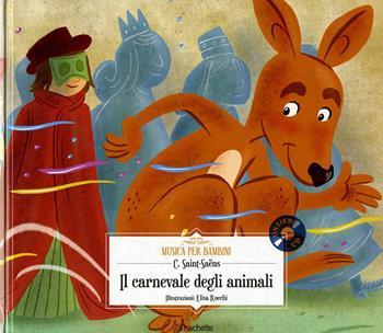 Il carnevale degli animali. Con CD-Audio - Camille Saint-Saëns - Libro Hachette (Milano) 2018, Musica per bambini | Libraccio.it