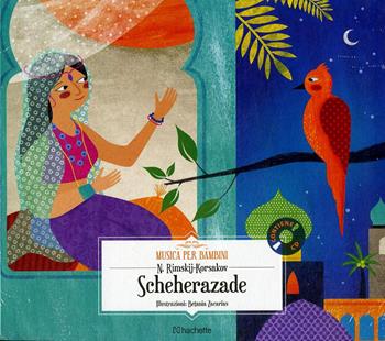 Scheherazade. Con CD-Audio - Nikolaj Rimskij Korsakov - Libro Hachette (Milano) 2018, Musica per bambini | Libraccio.it