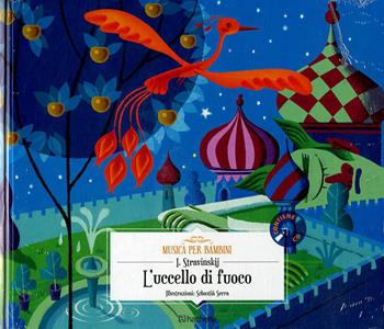 L' uccello di fuoco. Con CD-Audio - Igor Stravinskij - Libro Hachette (Milano) 2018, Musica per bambini | Libraccio.it