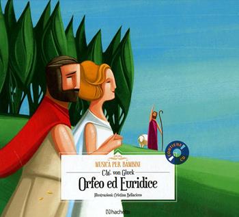 Orfeo ed Euridice. Con CD-Audio - Christoph W. Gluck - Libro Hachette (Milano) 2018, Musica per bambini | Libraccio.it