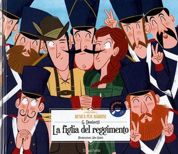 La figlia del reggimento. Con CD-Audio - Gaetano Donizetti - Libro Hachette (Milano) 2018, Musica per bambini | Libraccio.it