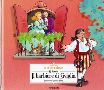Il barbiere di Siviglia. Con CD-Audio - Gioachino Rossini - Libro Hachette (Milano) 2018, Musica per bambini | Libraccio.it