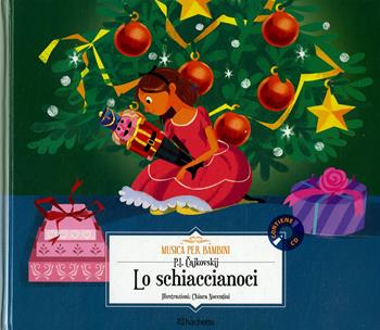 Lo schiaccianoci. Con CD-Audio - Pëtr Ilic Cajkovskij - Libro Hachette (Milano) 2018, Musica per bambini | Libraccio.it