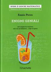 Enigmi geniali. 300 enigmi da risolvere solo con un fulmineo... colpo di genio