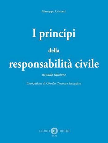 I principi della responsabilità civile. Nuova ediz. - Giuseppe Cricenti - Libro Cacucci 2021 | Libraccio.it